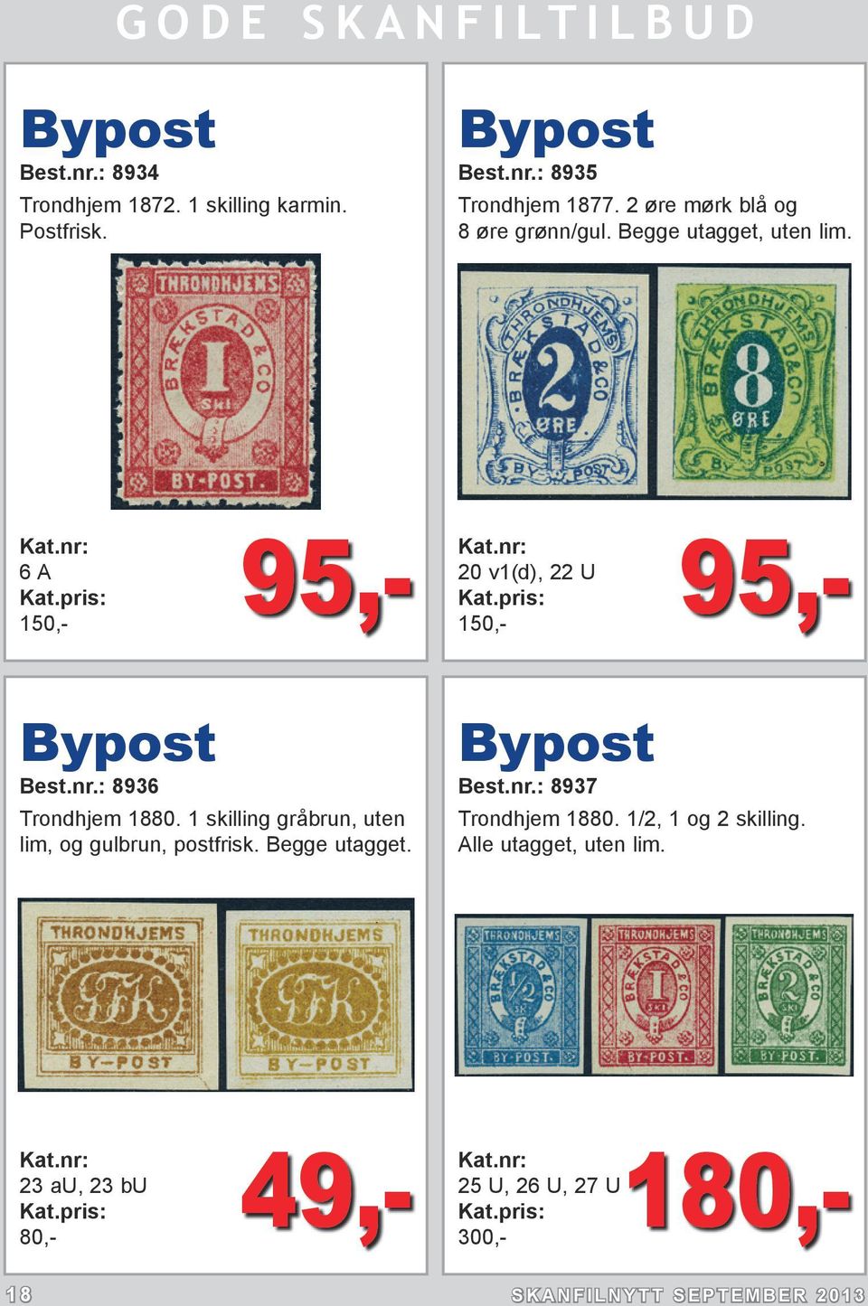 : 8936 Trondhjem 1880. 1 skilling gråbrun, uten lim, og gulbrun, postfrisk. Begge utagget. Bypost Best.nr.