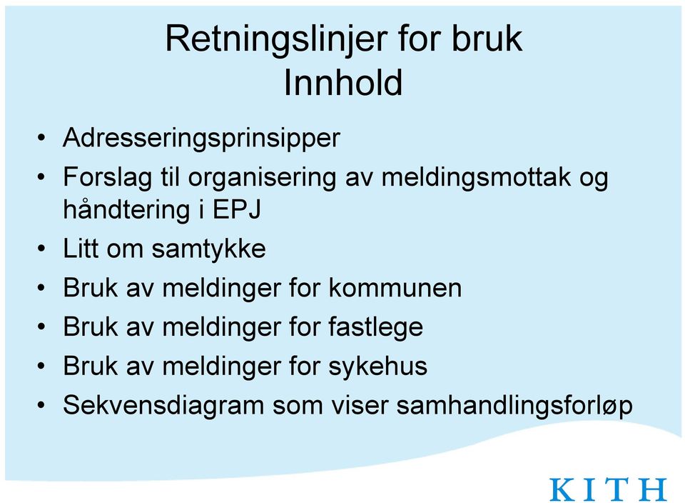 Bruk av meldinger for kommunen Bruk av meldinger for fastlege Bruk