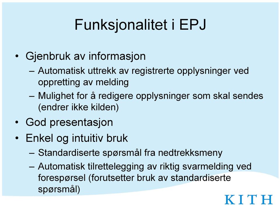 God presentasjon Enkel og intuitiv bruk Standardiserte spørsmål fra nedtrekksmeny Automatisk