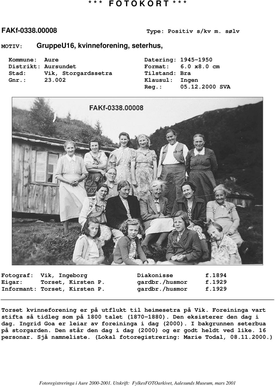 1894 Torset kvinneforening er på utflukt til heimesetra på Vik. Foreininga vart stifta så tidleg som på 1800 talet (1870-1880).