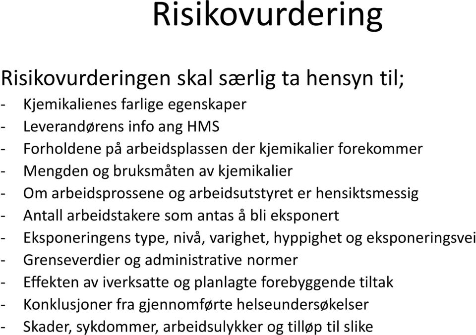 arbeidstakere som antas å bli eksponert - Eksponeringens type, nivå, varighet, hyppighet og eksponeringsvei - Grenseverdier og administrative normer -