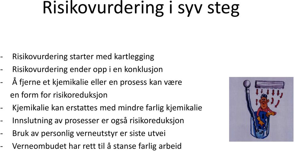 Kjemikalie kan erstattes med mindre farlig kjemikalie - Innslutning av prosesser er også