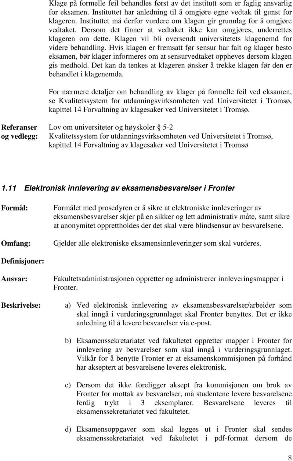 Klagen vil bli oversendt universitetets klagenemd for videre behandling.