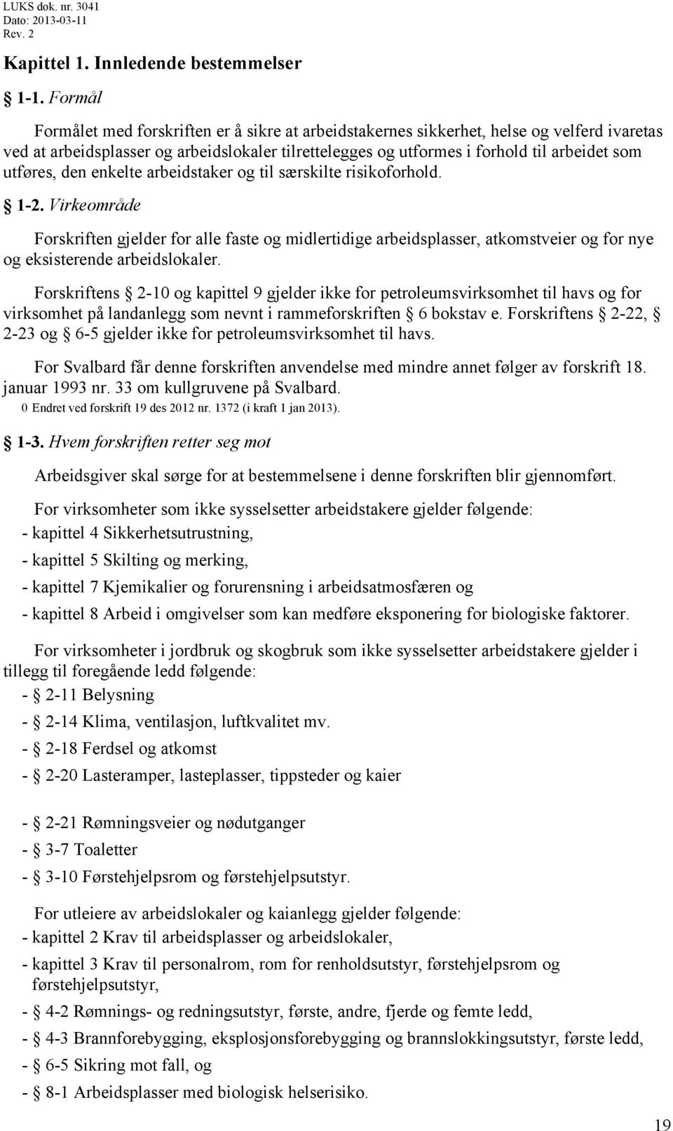 utføres, den enkelte arbeidstaker og til særskilte risikoforhold. 1-2.