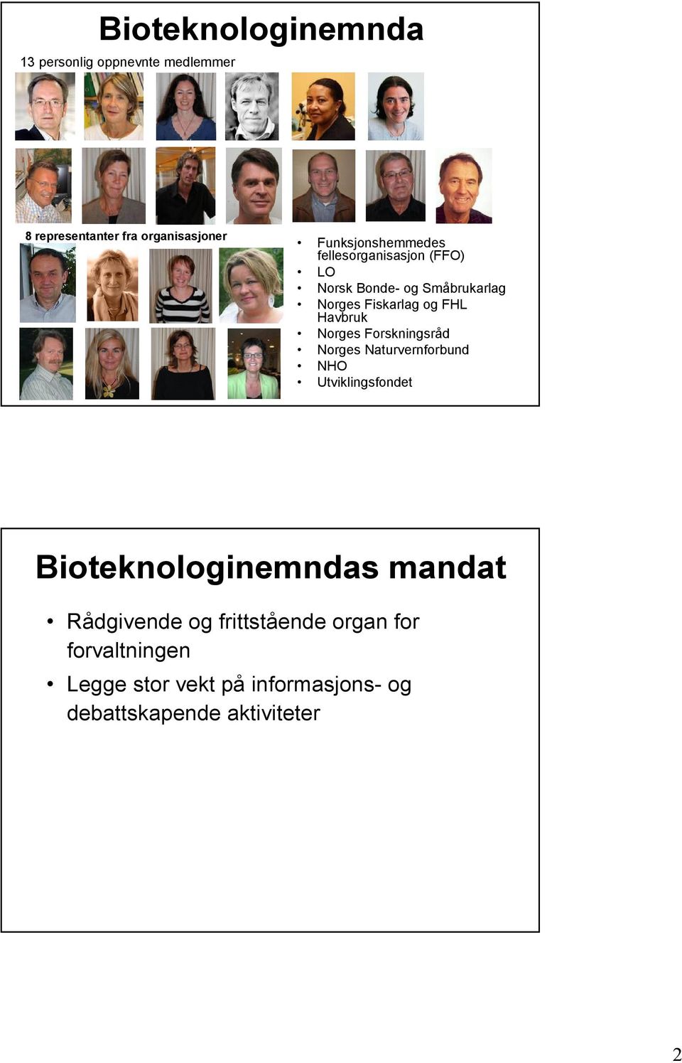 Havbruk Norges Forskningsråd Norges Naturvernforbund NHO Utviklingsfondet Bioteknologinemndas mandat