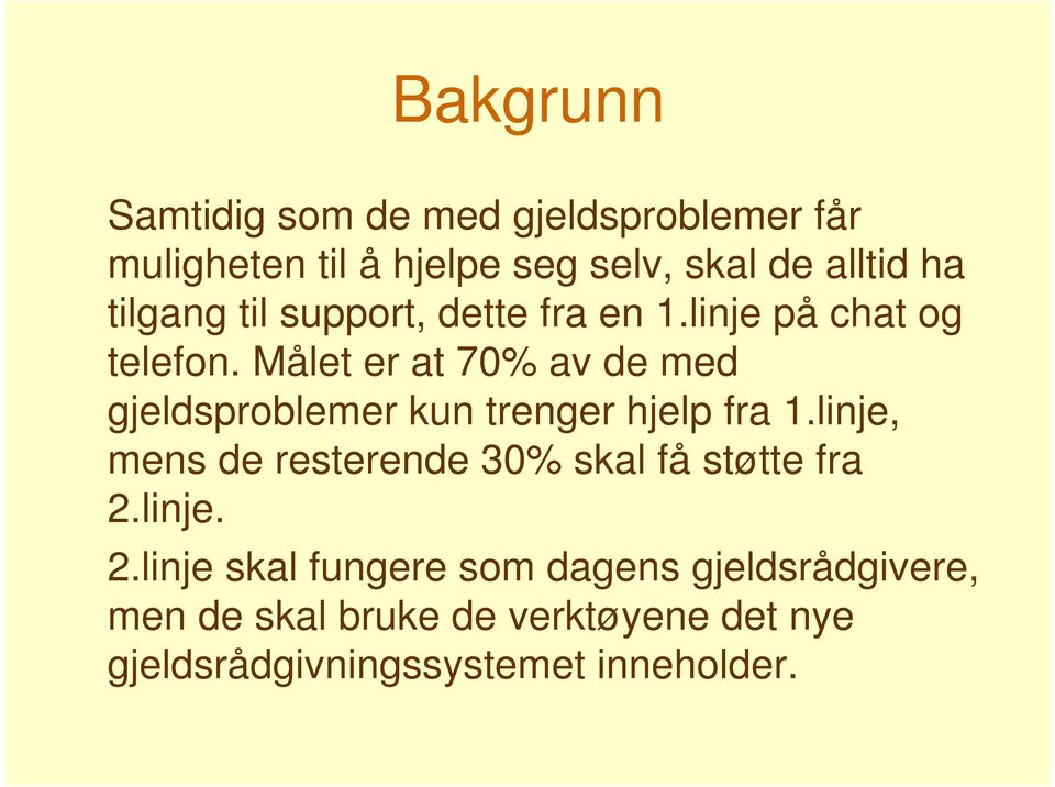 Målet er at 70% av de med gjeldsproblemer kun trenger hjelp fra 1.