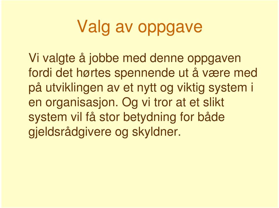 og viktig system i en organisasjon.