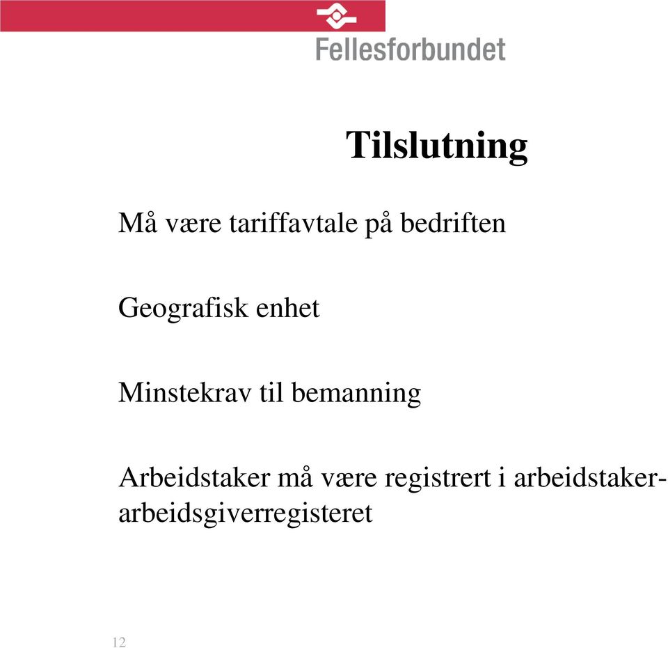 til bemanning Arbeidstaker må være