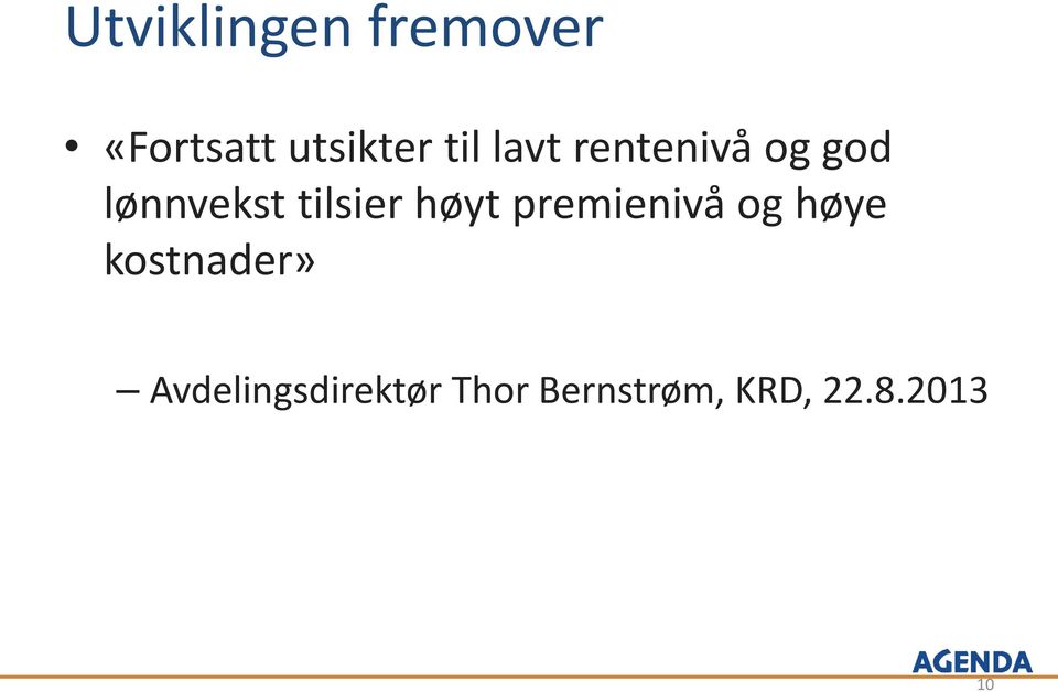 tilsier høyt premienivå og høye kostnader»