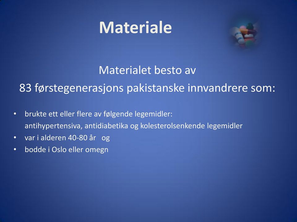 følgende legemidler: antihypertensiva, antidiabetika og