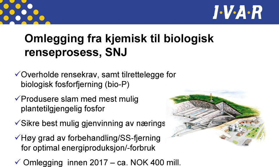 plantetilgjengelig fosfor Sikre best mulig gjenvinning av næringsstoffer Høy grad av