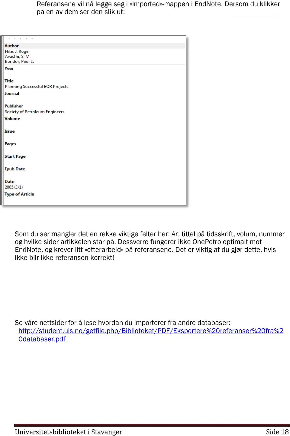 sider artikkelen står på. Dessverre fungerer ikke OnePetro optimalt mot EndNote, og krever litt «etterarbeid» på referansene.