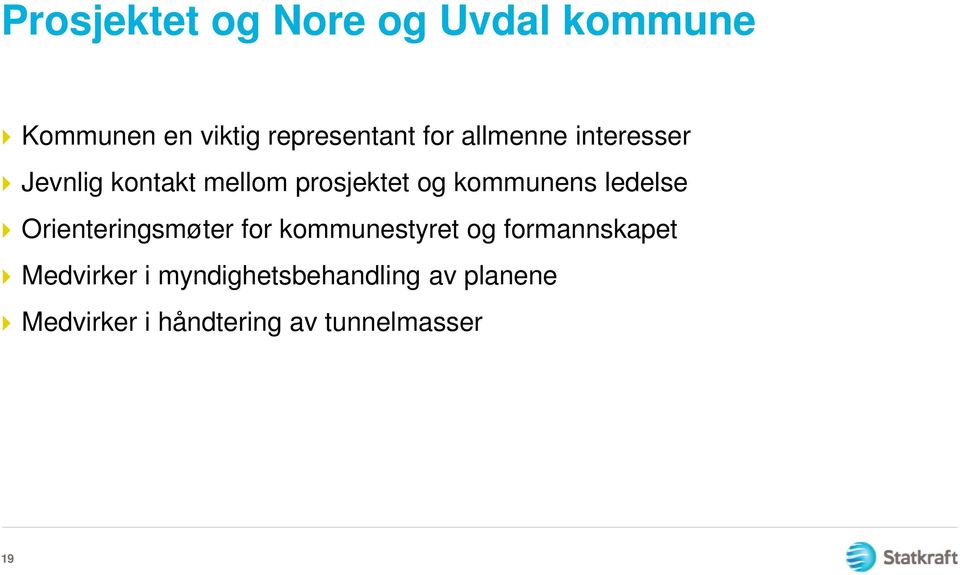 ledelse Orienteringsmøter for kommunestyret og formannskapet Medvirker