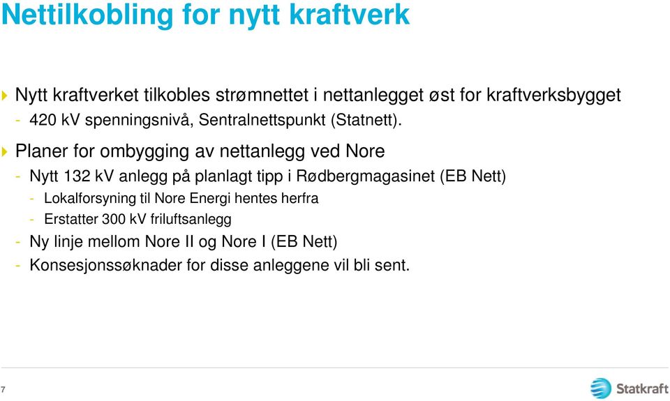 Planer for ombygging av nettanlegg ved Nore - Nytt 132 kv anlegg på planlagt tipp i Rødbergmagasinet (EB Nett) -