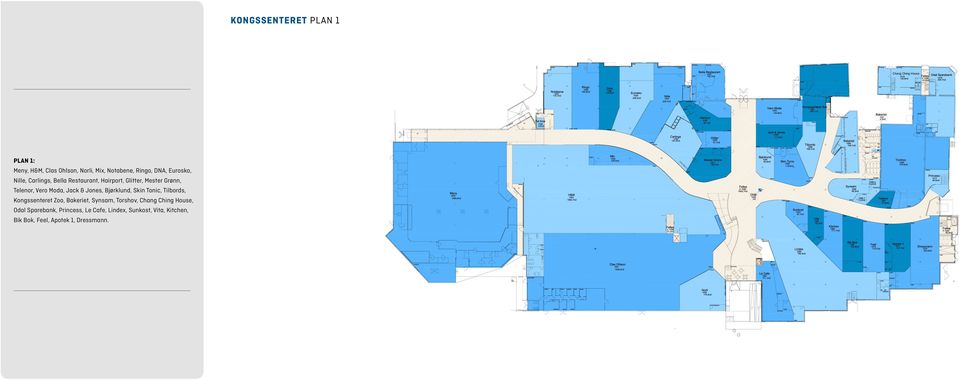 Jones, Bjørklund, Skin Tonic, Tilbords, Kongssenteret Zoo, Bakeriet, Synsam, Torshov, Chang Ching