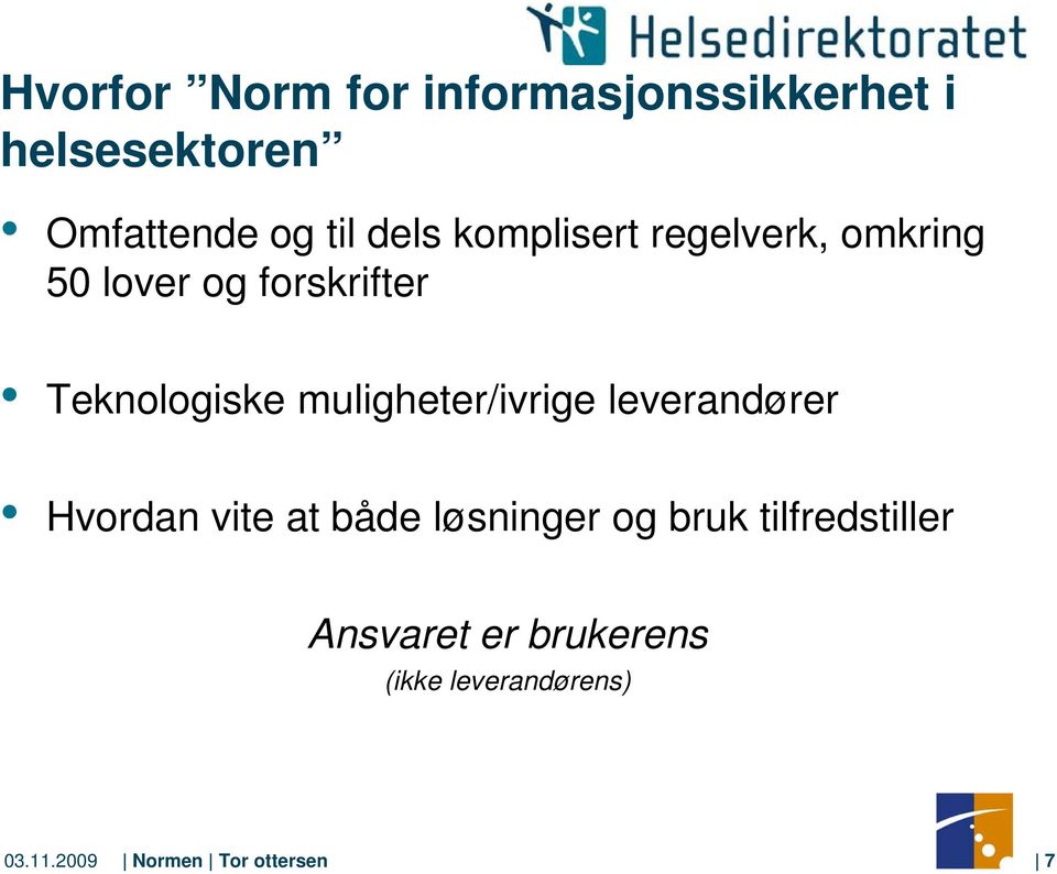 muligheter/ivrige leverandører Hvordan vite at både løsninger og bruk