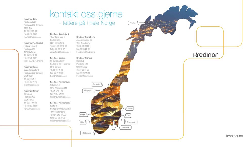 73 Postboks 129 2301 Hamar Tlf. 62 54 14 30 Fax 62 52 88 39 hamar@kredinor.