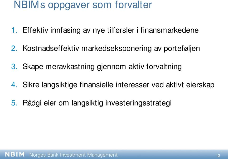 Kostnadseffektiv markedseksponering av porteføljen 3.