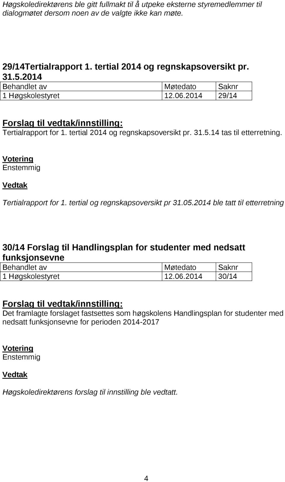 Tertialrapport for 1. tertial og regnskapsoversikt pr 31.05.