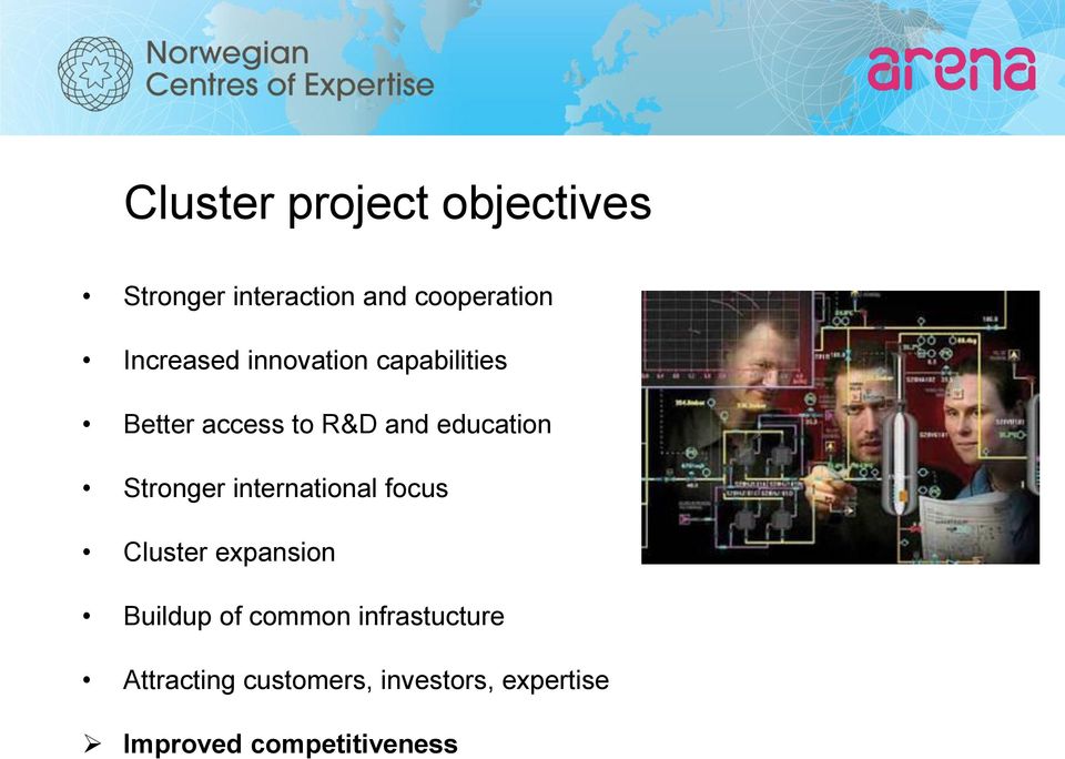 Stronger international focus Cluster expansion Buildup of common