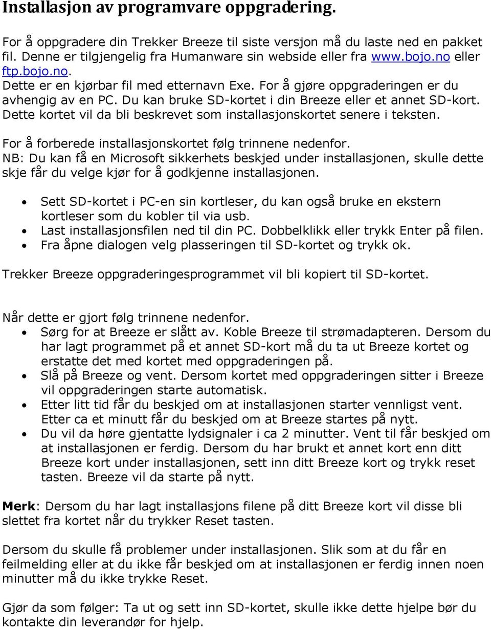 Dette kortet vil da bli beskrevet som installasjonskortet senere i teksten. For å forberede installasjonskortet følg trinnene nedenfor.