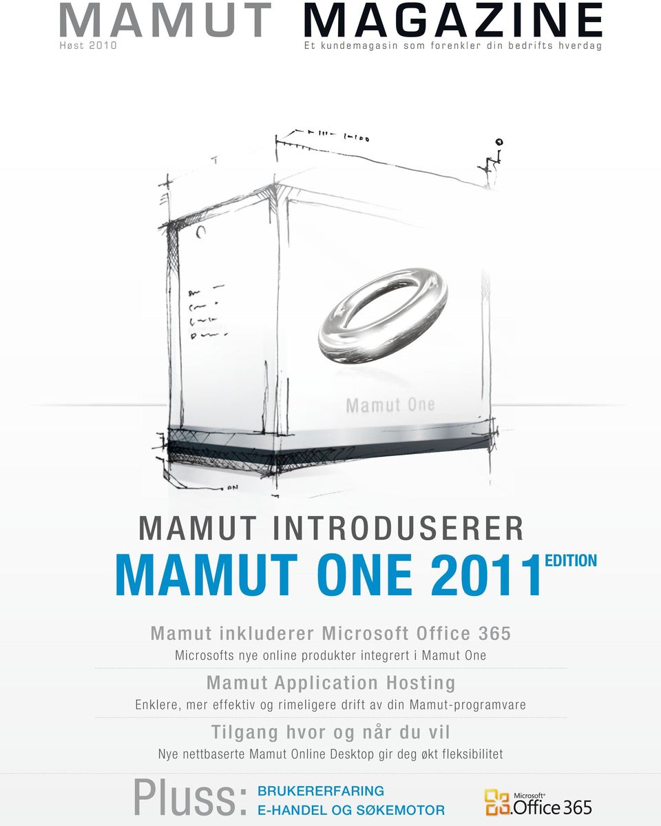 Mamut Application Hosting Enklere, mer effektiv og rimeligere drift av din Mamut-programvare Tilgang hvor og