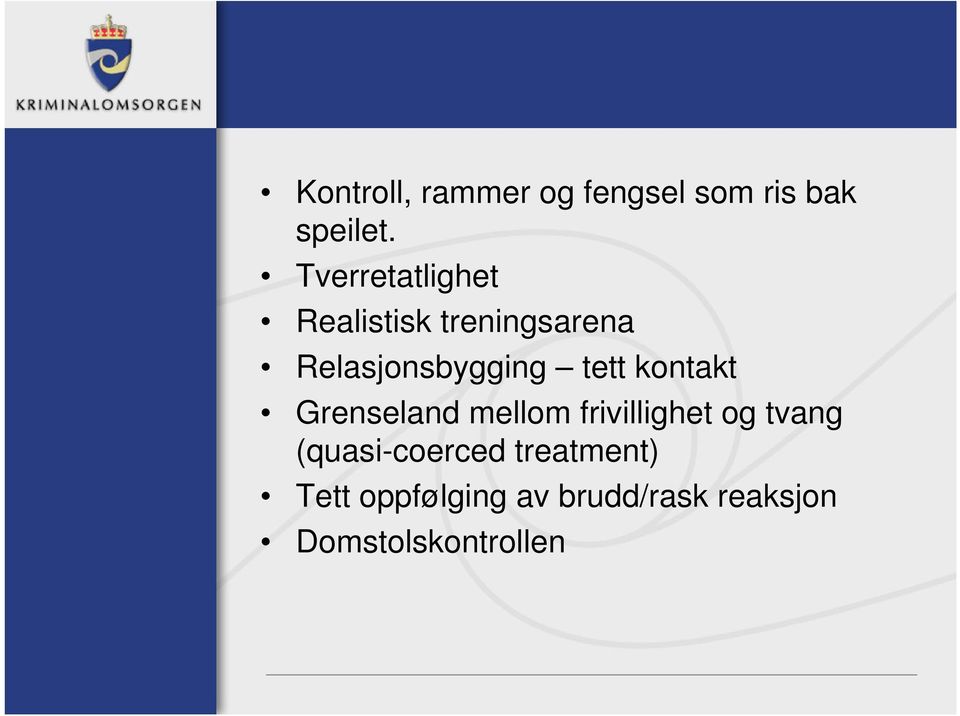 tett kontakt Grenseland mellom frivillighet og tvang