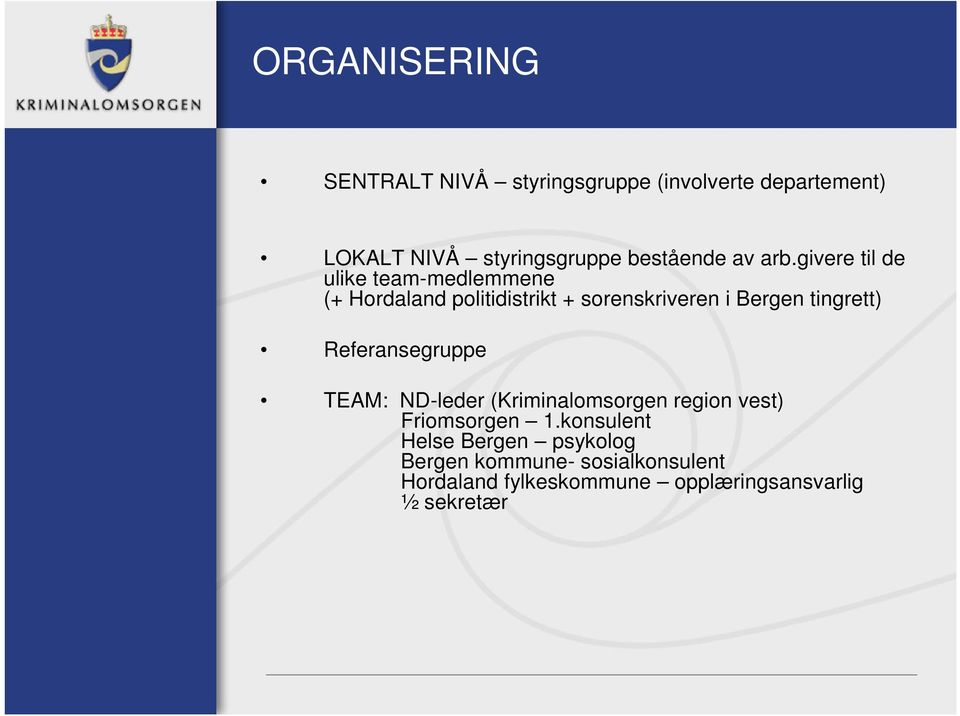 givere til de ulike team-medlemmene (+ Hordaland politidistrikt + sorenskriveren i Bergen tingrett)