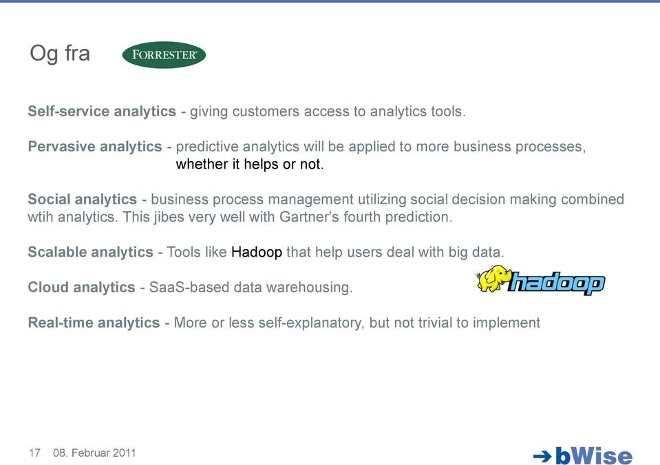 Social analytics - business process management utilizing social decision making combined wtih analytics.