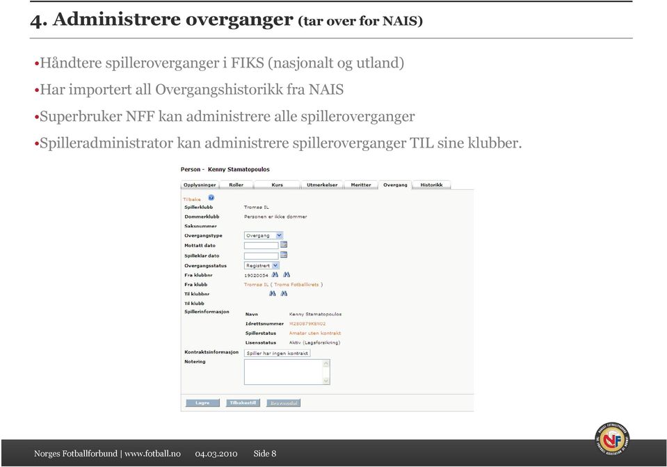 Overgangshistorikk fra NAIS Superbruker NFF kan administrere alle