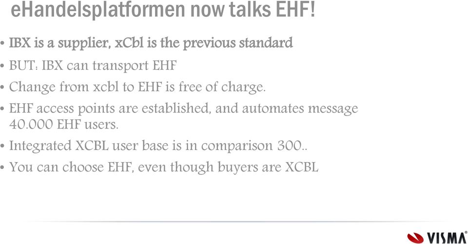 Change from xcbl to EHF is free of charge.