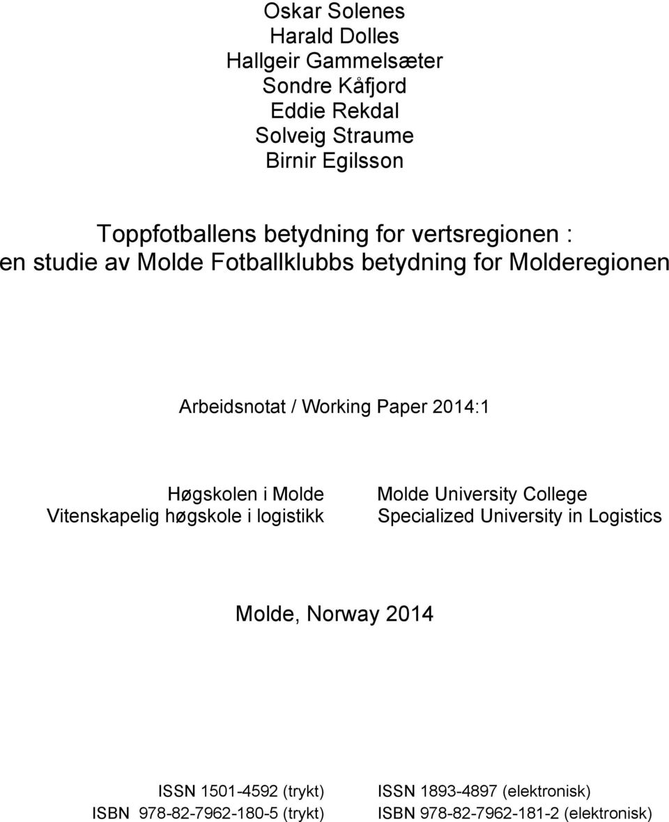 2014:1 Høgskolen i Molde Vitenskapelig høgskole i logistikk Molde University College Specialized University in Logistics