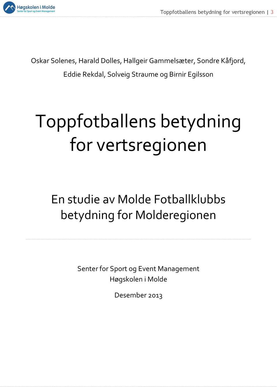 Toppfotballens betydning for vertsregionen En studie av Molde Fotballklubbs