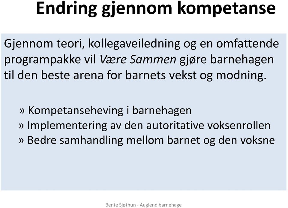 arena for barnets vekst og modning.