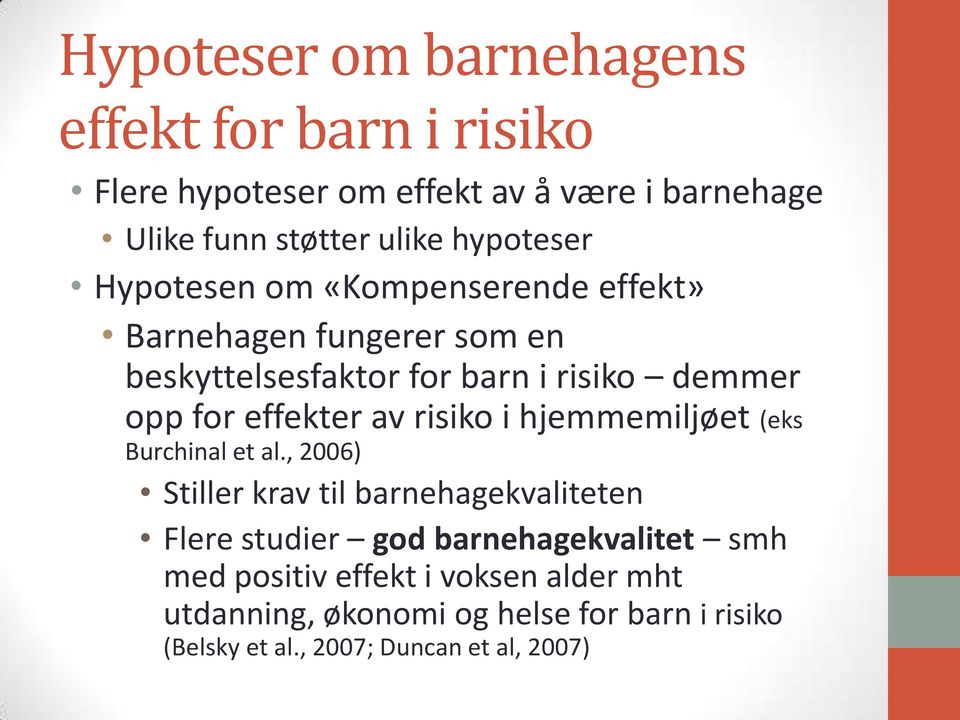 effekter av risiko i hjemmemiljøet (eks Burchinal et al.