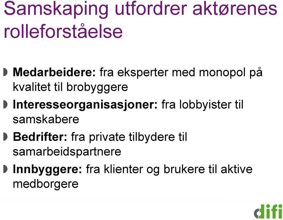 Interesseorganisasjoner: fra lobbyister til samskabere Bedrifter: fra