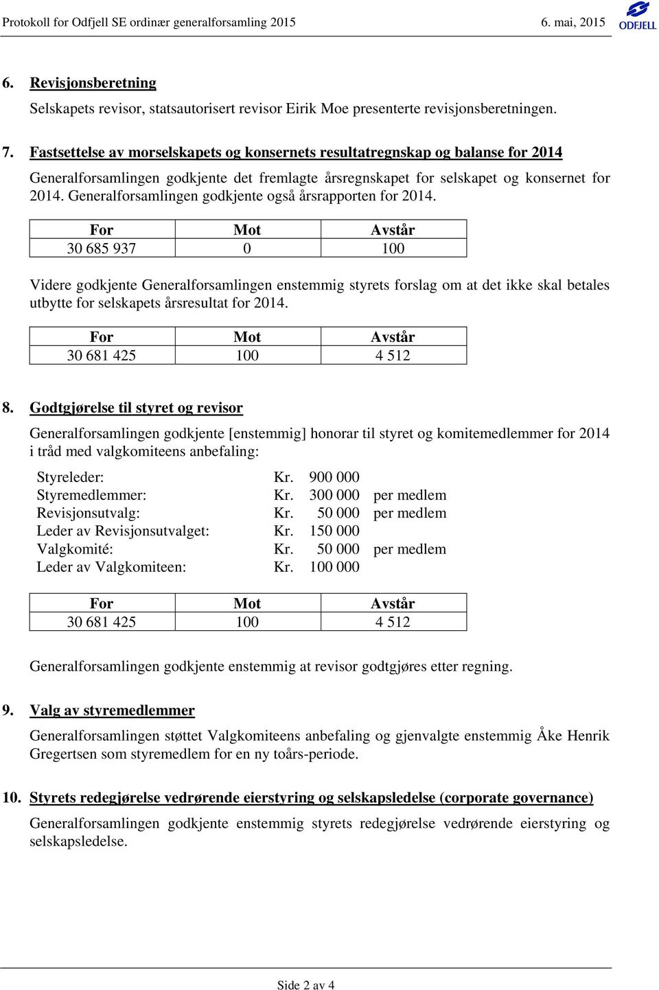 Generalforsamlingen godkjente også årsrapporten for 2014.