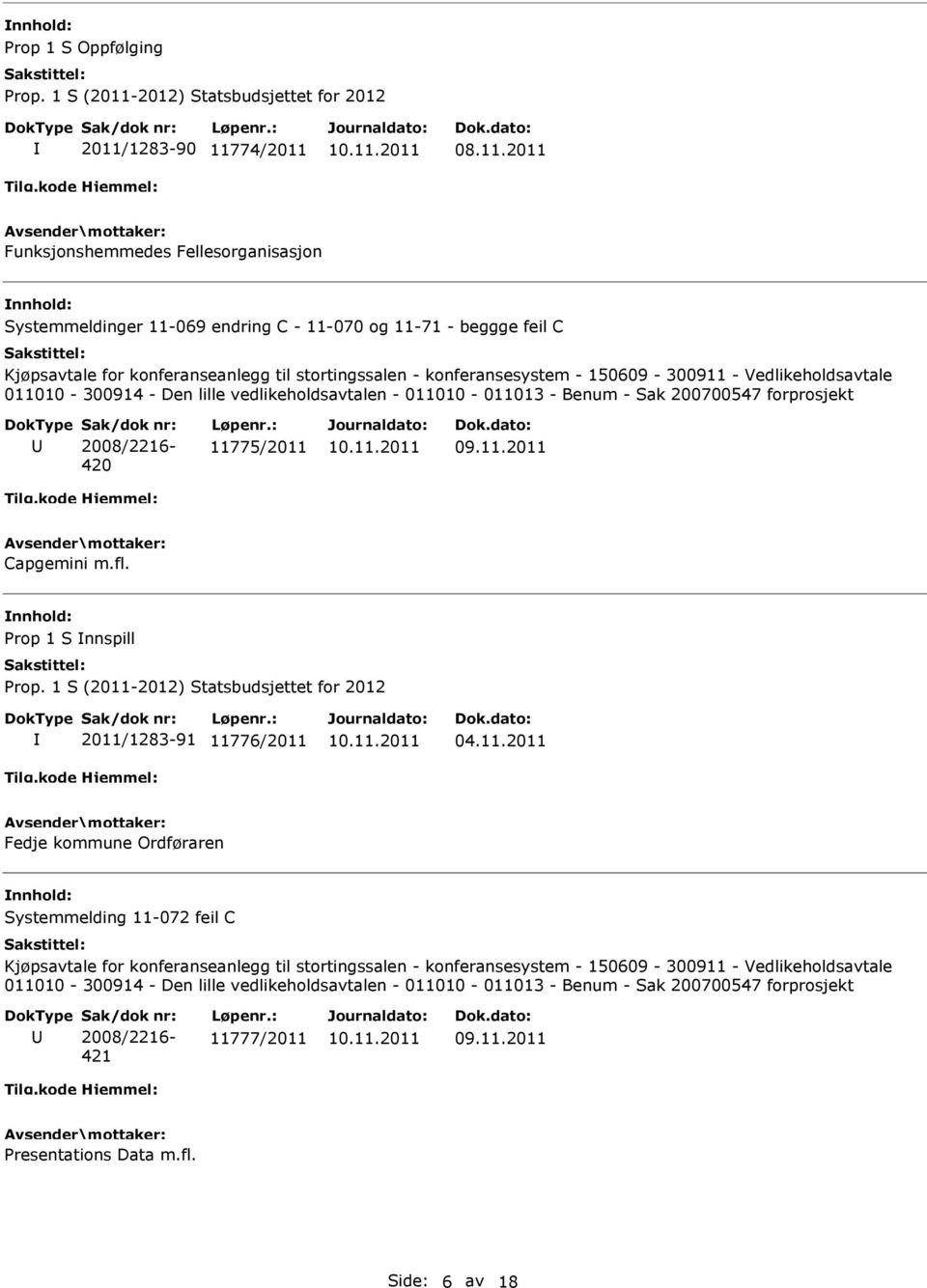 konferanseanlegg til stortingssalen - konferansesystem - 150609-300911 - Vedlikeholdsavtale 011010-300914 - Den lille vedlikeholdsavtalen - 011010-011013 - Benum - Sak 200700547 forprosjekt