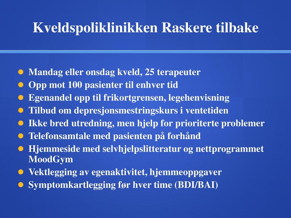 utredning, men hjelp for prioriterte problemer Telefonsamtale med pasienten på forhånd Hjemmeside med