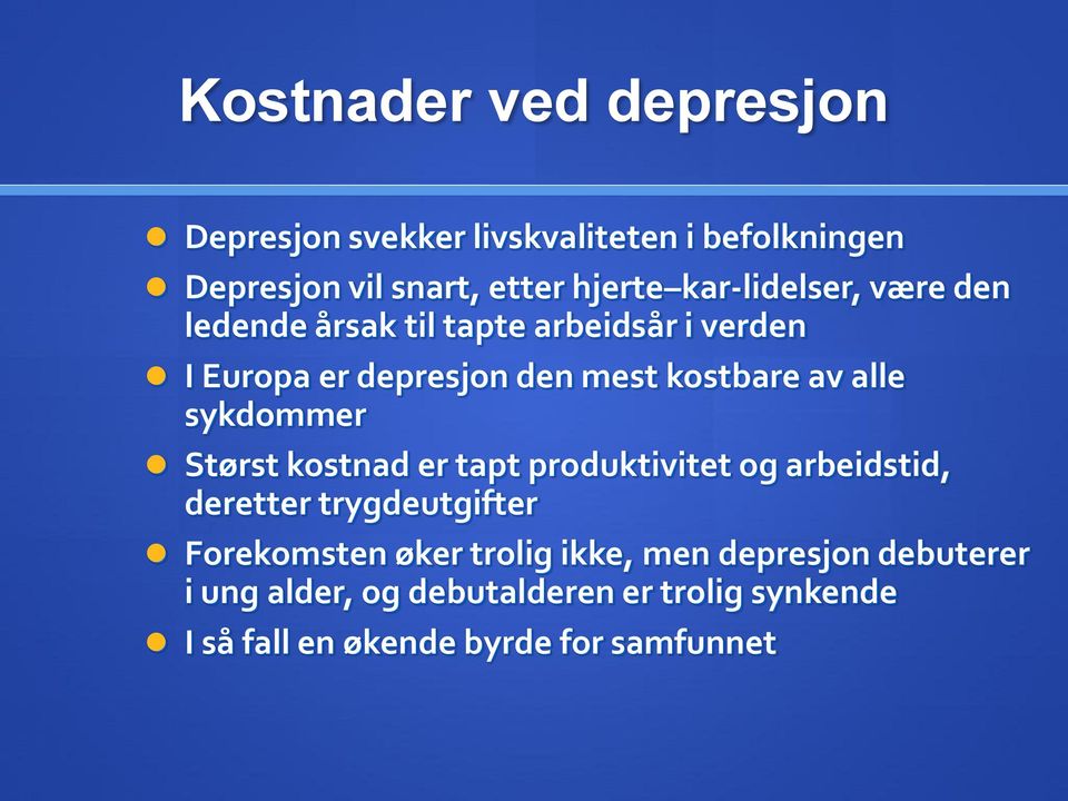 alle sykdommer Størst kostnad er tapt produktivitet og arbeidstid, deretter trygdeutgifter Forekomsten øker