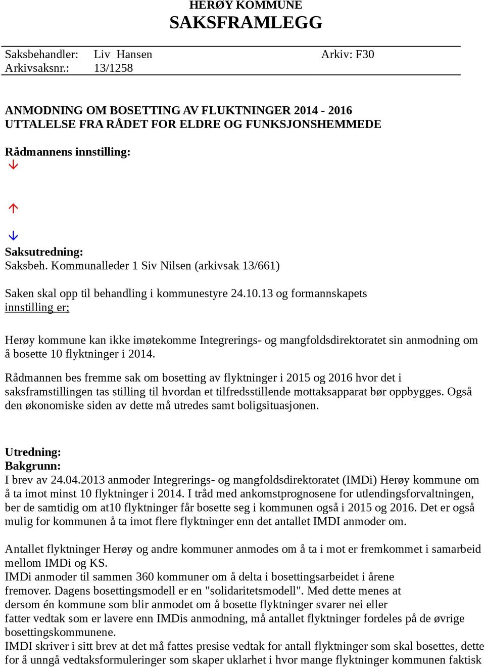 Kommunalleder 1 Siv Nilsen (arkivsak 13/661) Saken skal opp til behandling i kommunestyre 24.10.