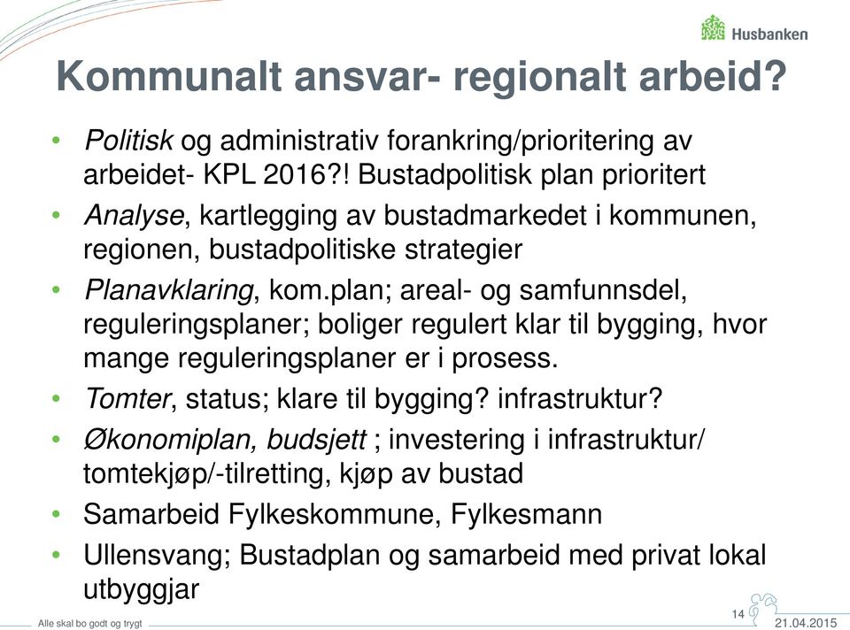 plan; areal- og samfunnsdel, reguleringsplaner; boliger regulert klar til bygging, hvor mange reguleringsplaner er i prosess.