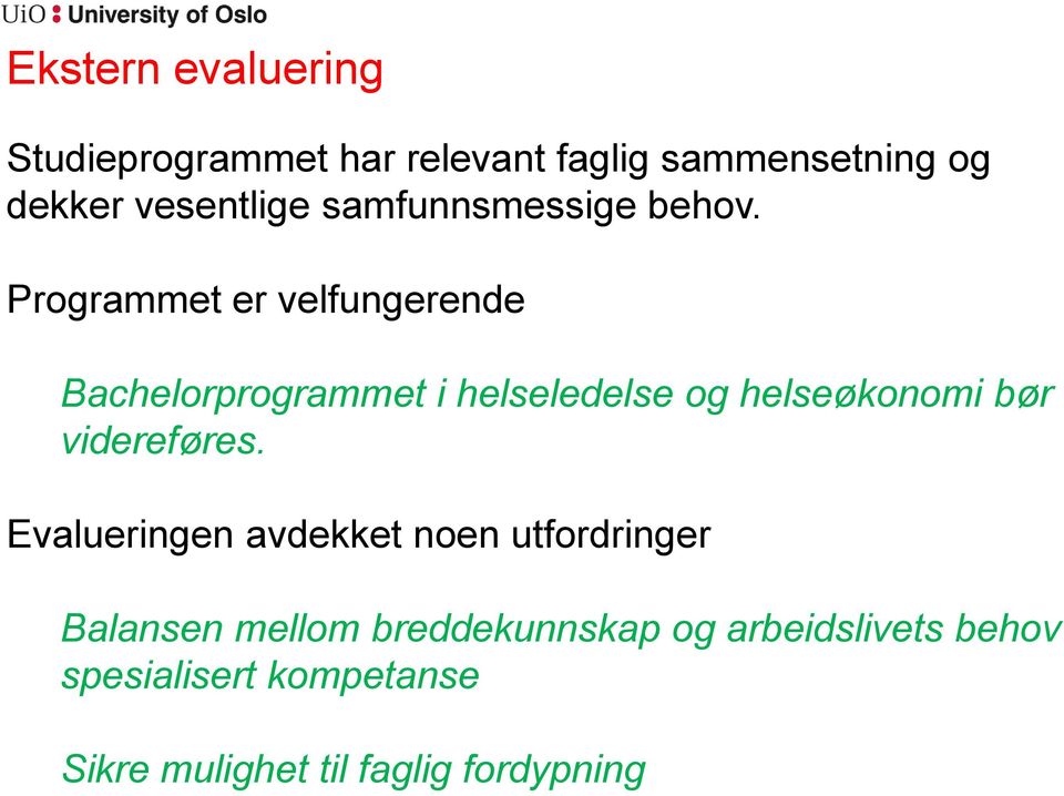 Programmet er velfungerende Bachelorprogrammet i helseledelse og helseøkonomi bør