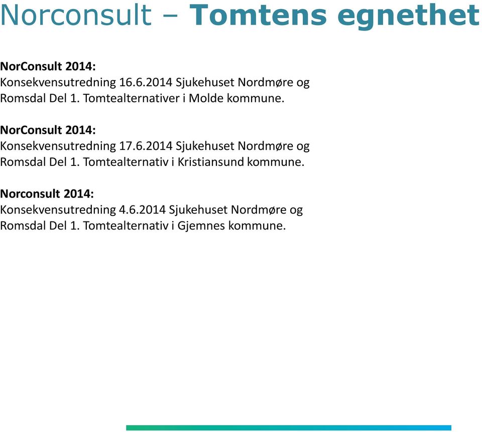 NorConsult 2014: Konsekvensutredning 17.6.2014 Sjukehuset Nordmøre og Romsdal Del 1.