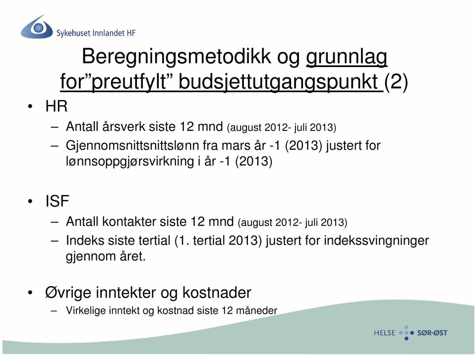 (2013) ISF Antall kontakter siste 12 mnd (august 2012- juli 2013) Indeks siste tertial (1.