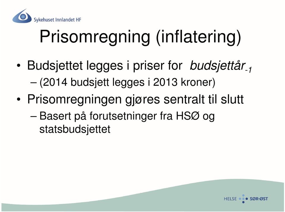 2013 kroner) Prisomregningen gjøres sentralt til