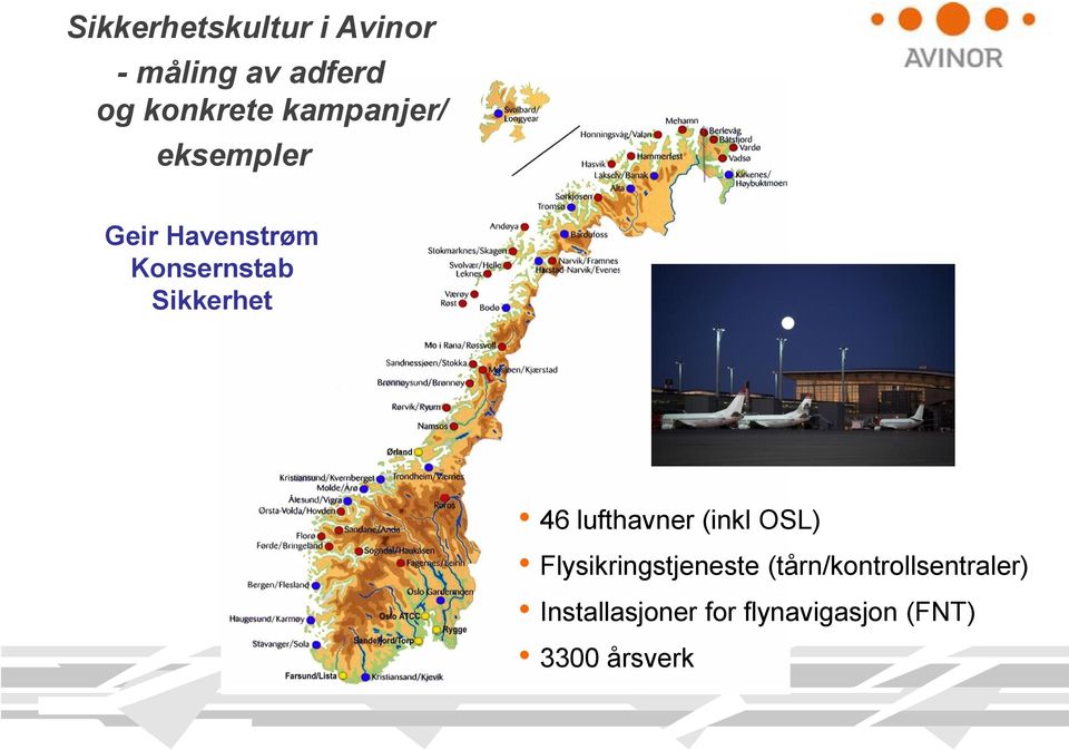 46 lufthavner (inkl OSL) Flysikringstjeneste