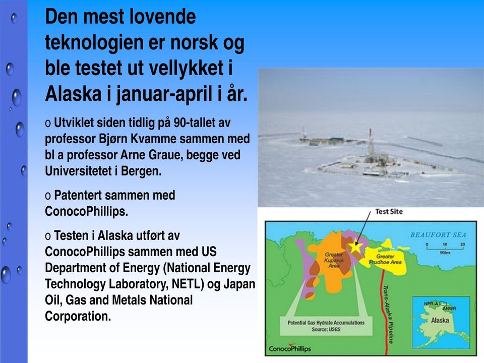 Universitetet i Bergen. o Patentert sammen med ConocoPhillips.