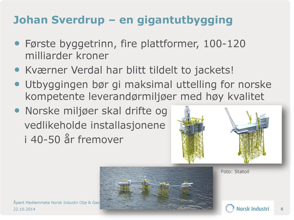 Utbyggingen bør gi maksimal uttelling for norske kompetente leverandørmiljøer med