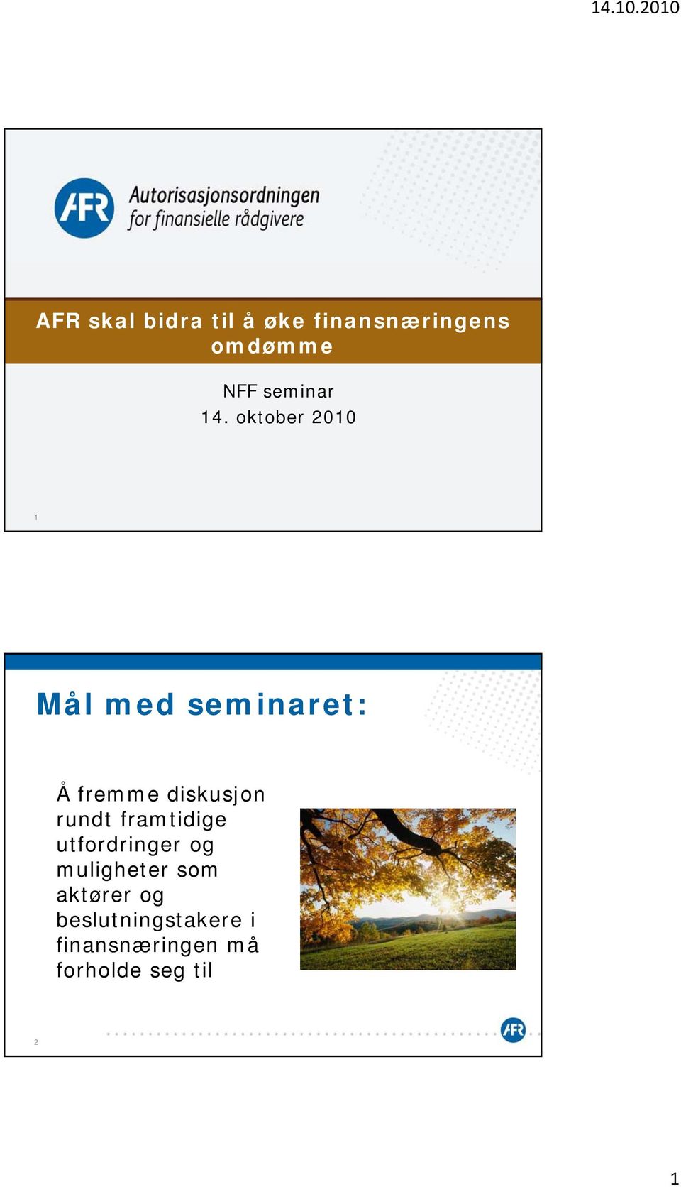 oktober 2010 1 Mål med seminaret: Å fremme diskusjon rundt